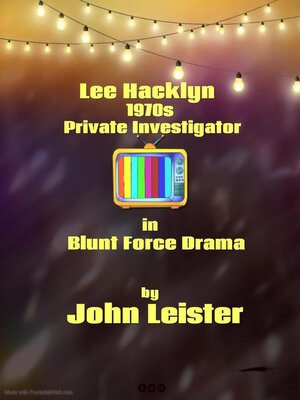 cover image of Lee Hacklyn 1970s Private Investigator in Blunt Force Drama